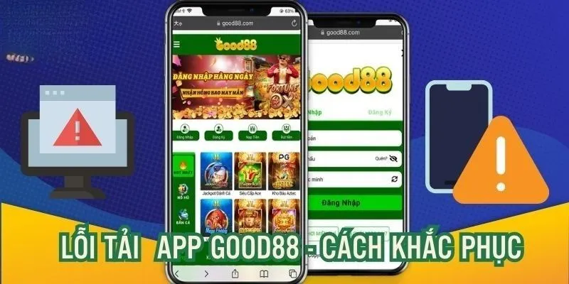 Tải App GOOD88 - Tiện Lợi Trong Từng Bước Truy Cập 4 Cách khắc phục lỗi hiệu quả khi tải về ứng dụng GOOD88 gặp phải