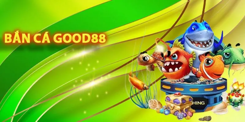 Bắn Cá Good88 - Hóa Thân Thành Ngư Thủ Săn Cá Đỉnh Cao 1 Bắn cá Good88 là một sảnh cược ấn tượng với người tham gia