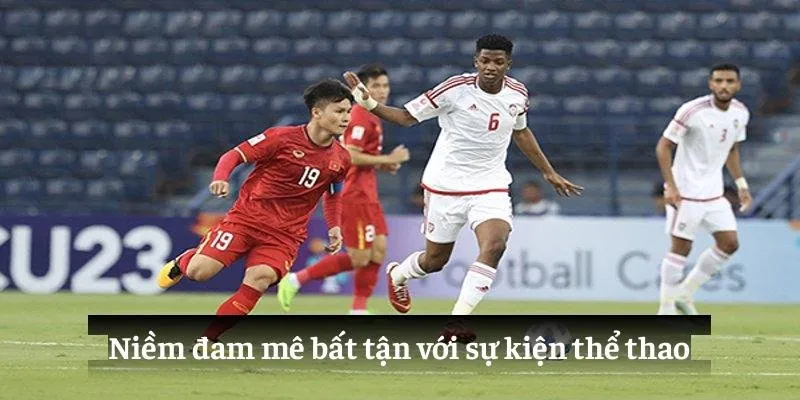 Sự Kiện Thể Thao: Khát Khao Chiến Thắng Đỉnh Cao 4 Niềm đam mê bất tận với sự kiện thể thao