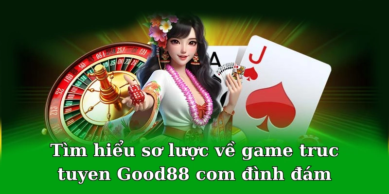 Game Truc Tuyen Good88 Com: Vũ Trụ Giải Trí Cá Cược Đỉnh Cao 2 Nơi quy tụ hàng ngàn cao thủ cá cược khắp mọi miền