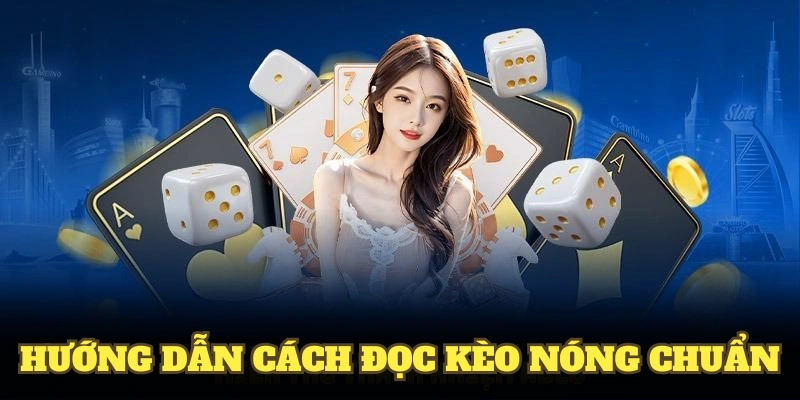 Kèo Nóng Và Cách Đọc Chuẩn Cùng Bí Quyết Tại GOOD88 3 Hướng dẫn cách đọc kèo nóng chuẩn