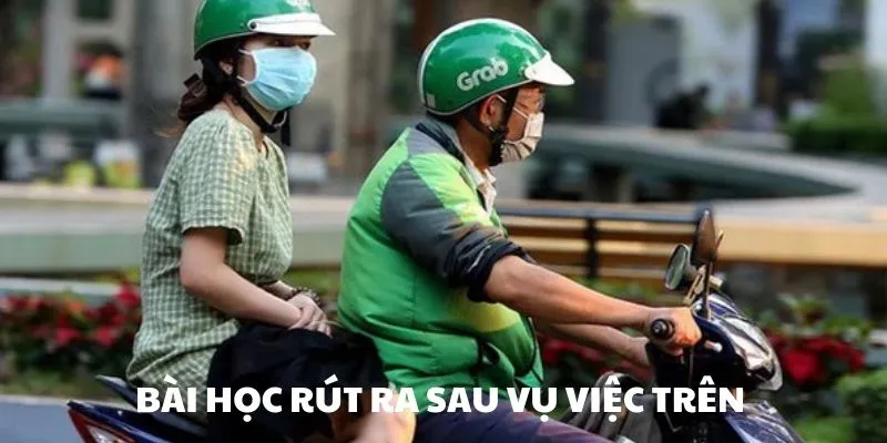 Tài Xế Grab 71 Triệu - Đáng Thương Hay Đáng Trách? 4 Những tips rút ra sau câu chuyện trên